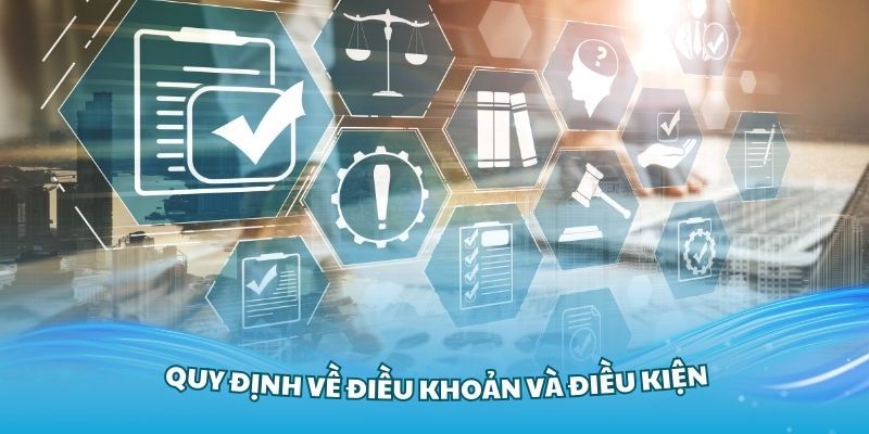 Điều kiện điều khoản sử nhà cái chi tiết