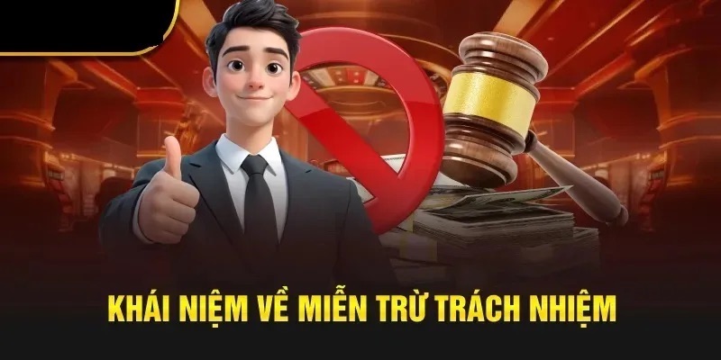 Tìm hiểu khái niệm miễn trừ trách nhiệm