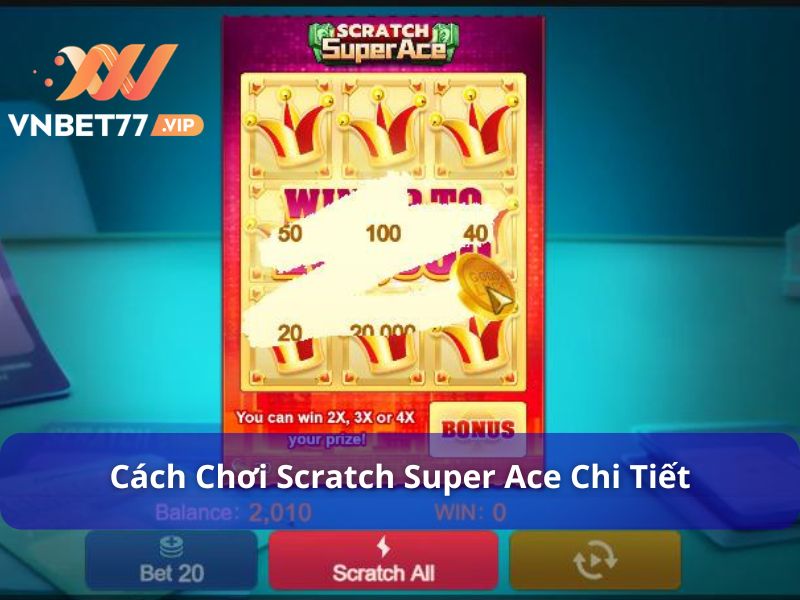 Cách chơi Scratch Super Ace đơn giản