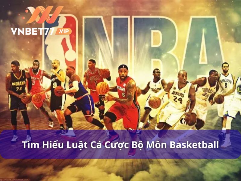 Luật cược bộ môn Basketball siêu dễ hiểu