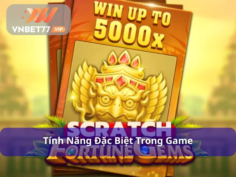 Những tính năng hiện có của Scratch fortune gems