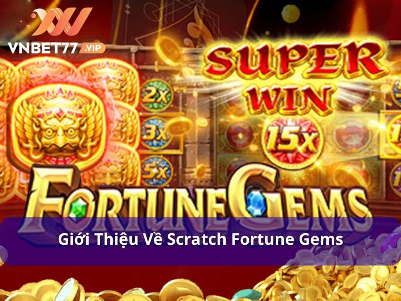 Scratch Fortune Gems là sản phẩm của Jili 