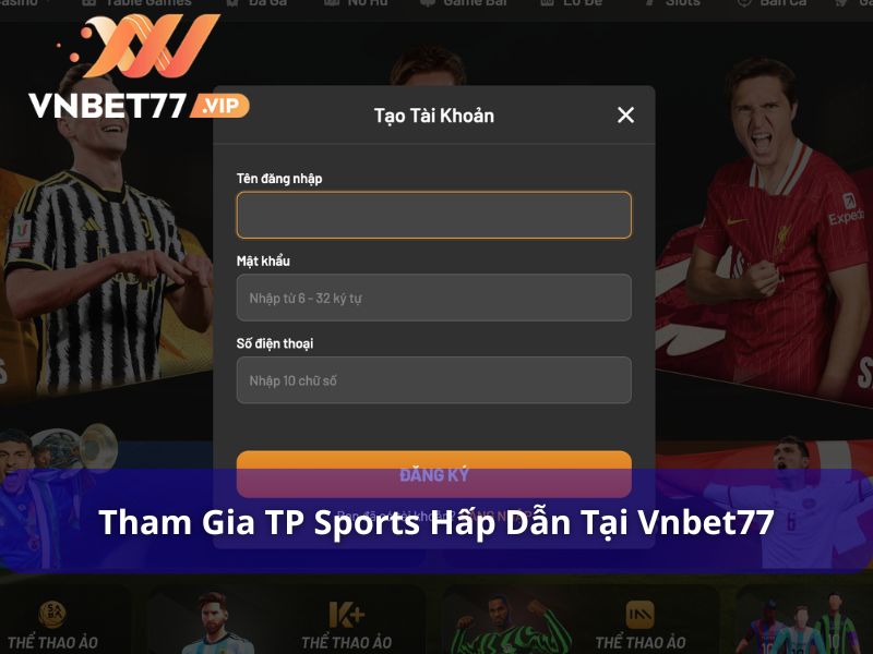TP Sports Là Gì? Trải Nghiệm Sảnh Cược Thể Thao Hàng Đầu 2025 9 Tham gia TP Sports tại Vnbet77