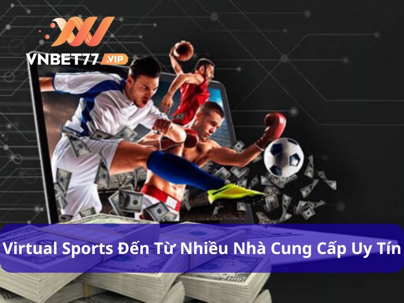 VIRTUAL Sports được cung cấp bởi đa dạng nhà phát hành